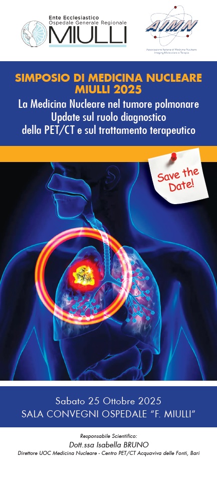MIULLI – SIMPOSIO DI MEDICINA NUCLEARE – MIULLI 2025 La Medicina Nucleare nel tumore polmonare Update sul ruolo diagnostico della PET/CT e sul trattamento terapeutico